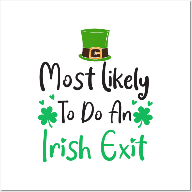 most likely to do an irish exit Wall Art by Work Memes